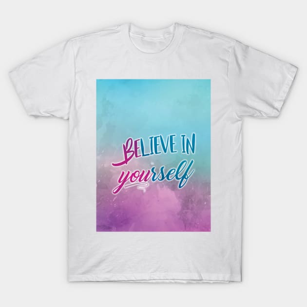 Believe in yourself watercolor T-Shirt by pocketdesigns